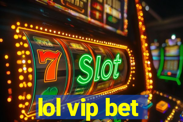 lol vip bet